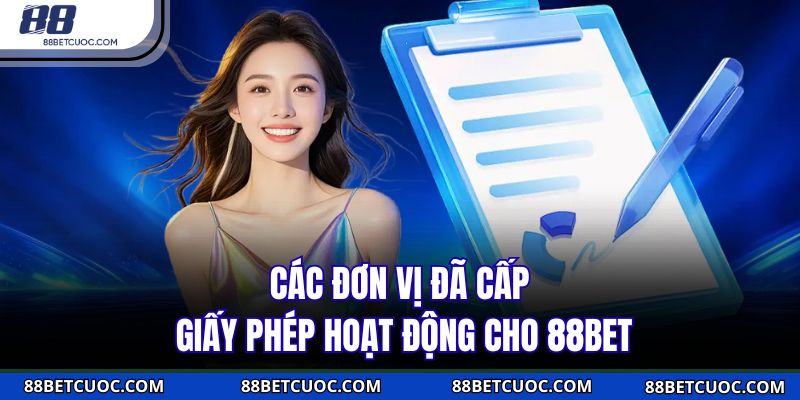 Các đơn vị đã cấp giấy phép hoạt động cho 88BET
