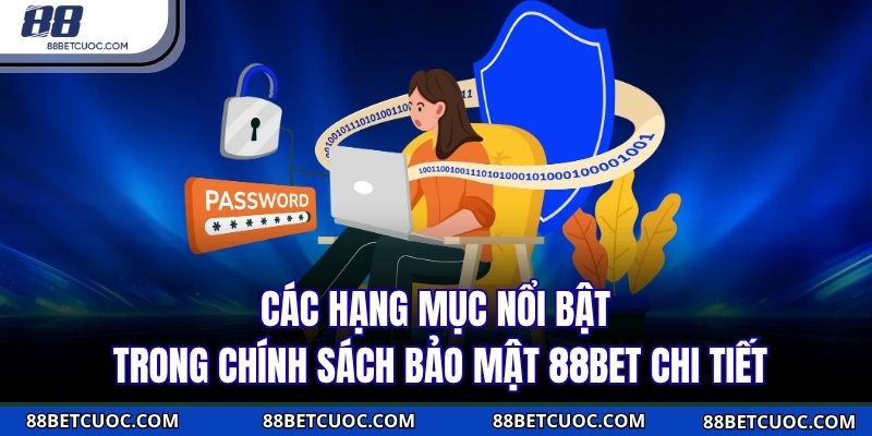 Các hạng mục nổi bật trong chính sách bảo mật 88BET chi tiết