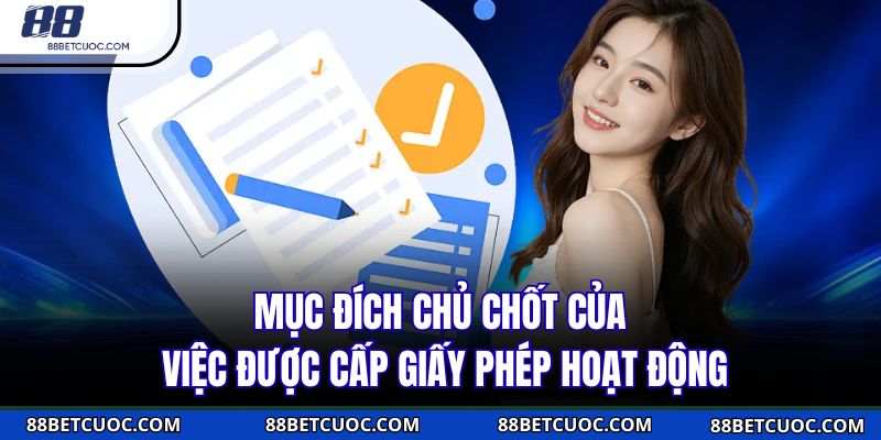 Mục đích chủ chốt của việc được cấp giấy phép hoạt động