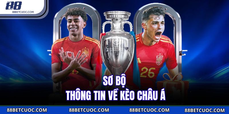 Sơ bộ thông tin về kèo châu Á